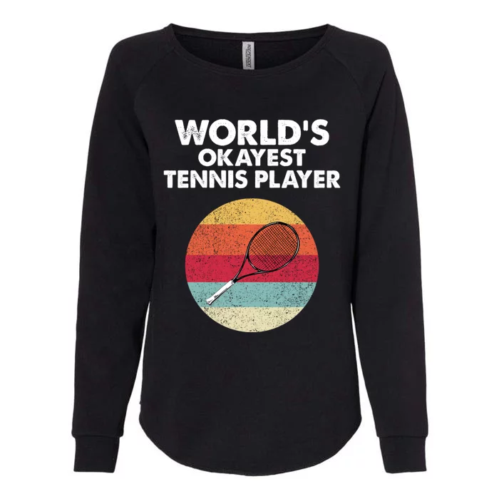 Okayest Tennis Player Funny Coaches Tennis Lover Gift Great Gift Womens California Wash Sweatshirt