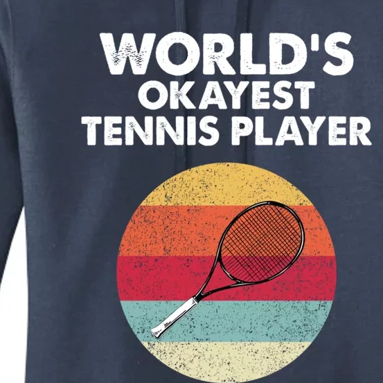 Okayest Tennis Player Funny Coaches Tennis Lover Gift Great Gift Women's Pullover Hoodie