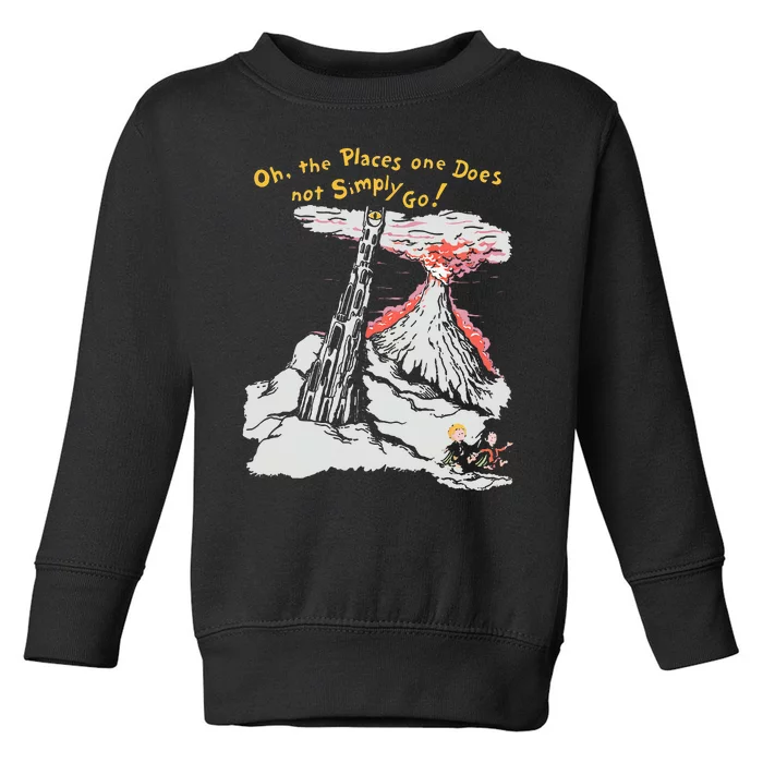 Oh The Places One Does Not Simply Go! Toddler Sweatshirt