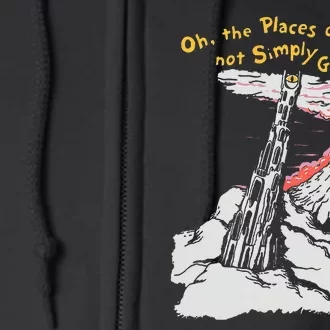 Oh The Places One Does Not Simply Go! Full Zip Hoodie