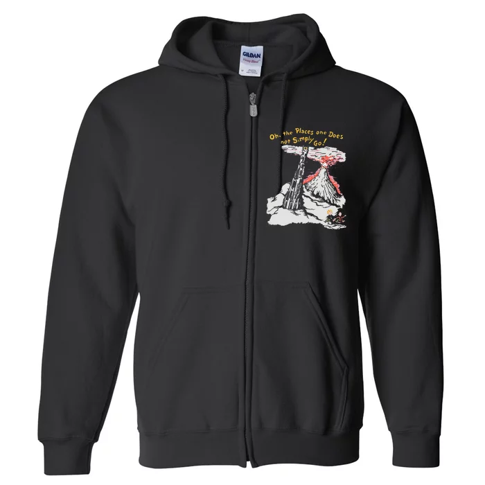 Oh The Places One Does Not Simply Go! Full Zip Hoodie