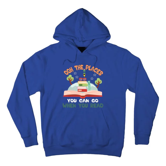 Oh The Places You Can Go When You Read Reading Cute Gift Tall Hoodie