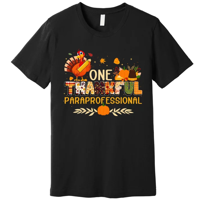 One Thankful Paraprofessional Turkey Autumn Thanksgiving Premium T-Shirt