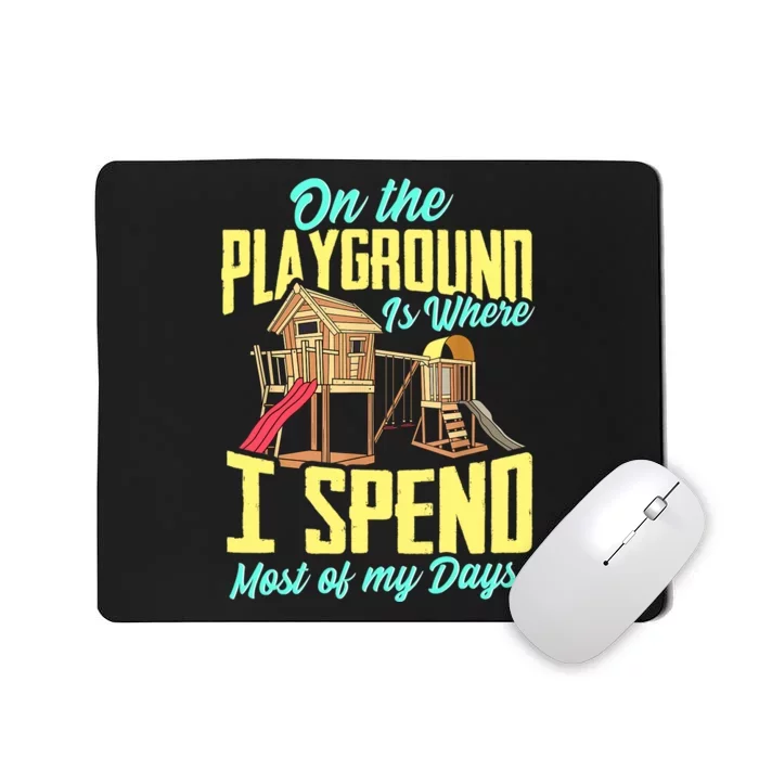 On The Playground Is Where I Spend Most Of My Days Mousepad