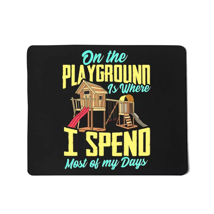 On The Playground Is Where I Spend Most Of My Days Mousepad