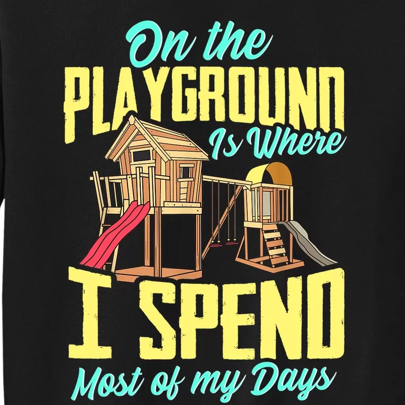 On The Playground Is Where I Spend Most Of My Days Tall Sweatshirt