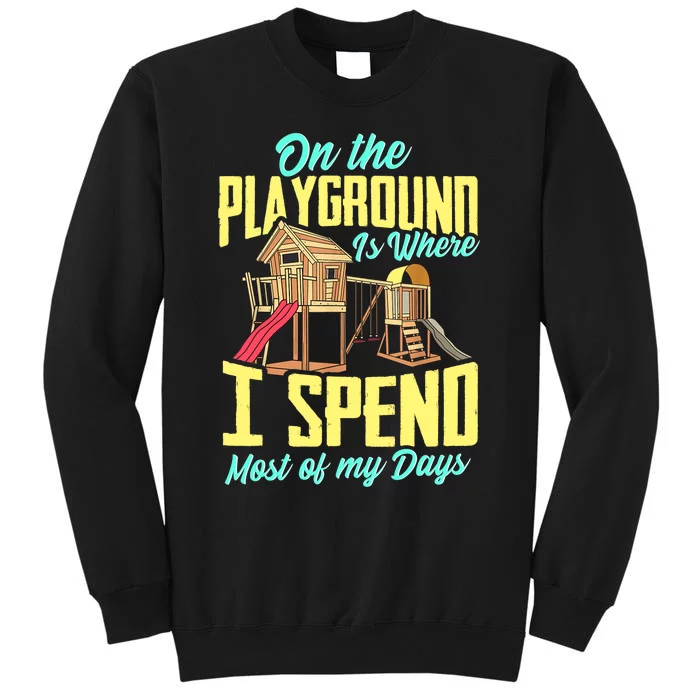 On The Playground Is Where I Spend Most Of My Days Tall Sweatshirt