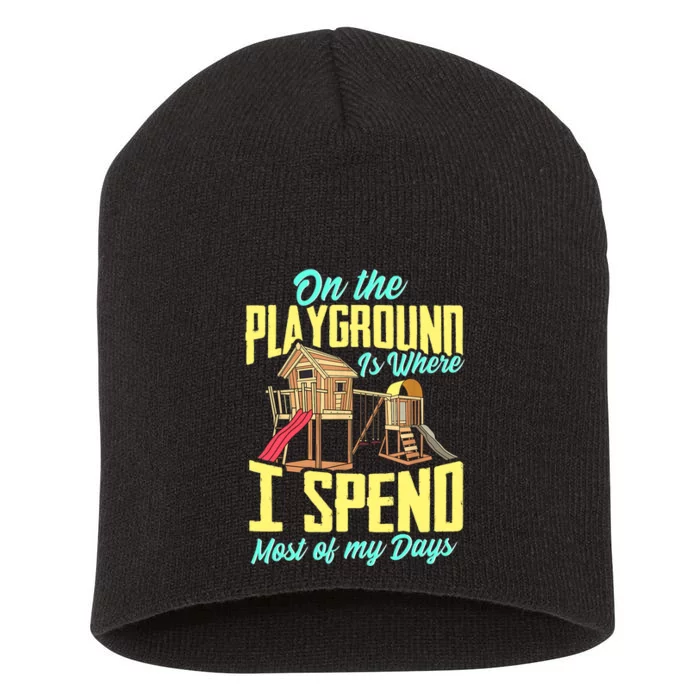 On The Playground Is Where I Spend Most Of My Days Short Acrylic Beanie