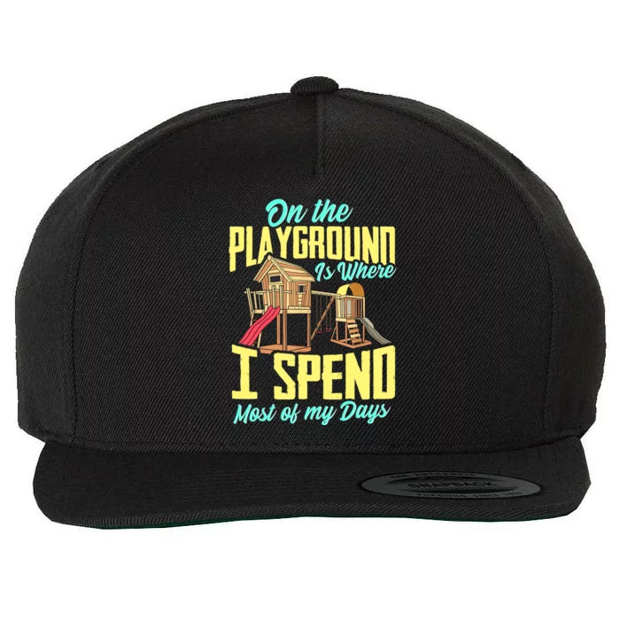 On The Playground Is Where I Spend Most Of My Days Wool Snapback Cap