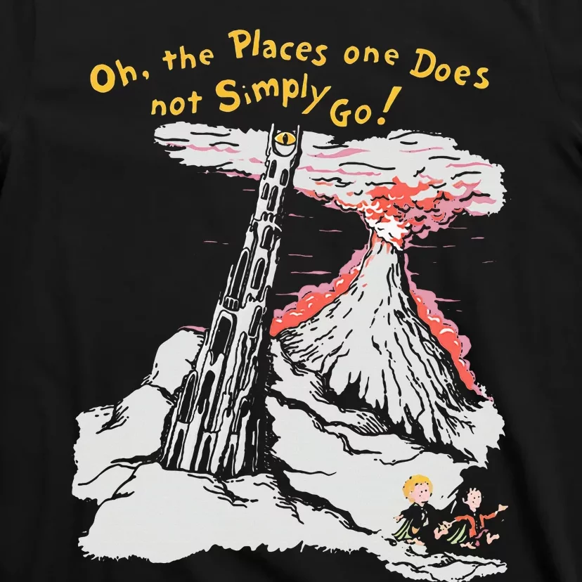 Oh The Places One Does Not Simply Go! T-Shirt