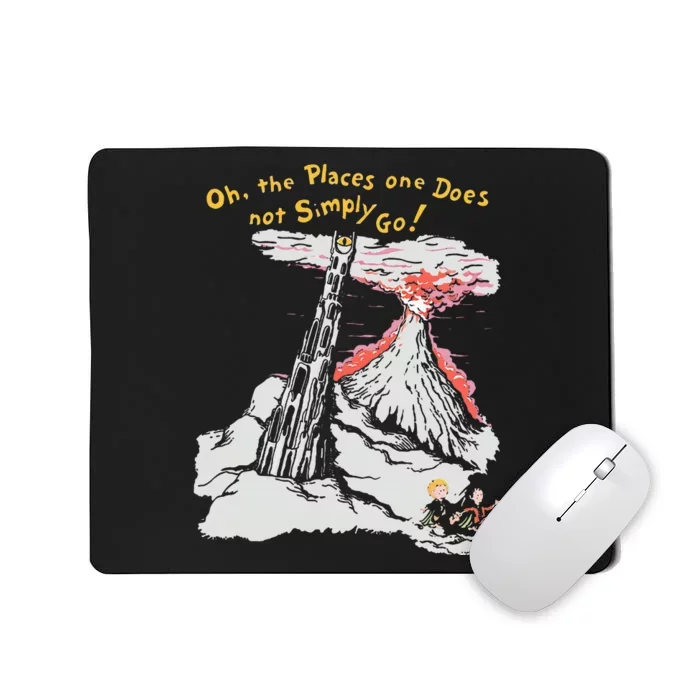 Oh The Places One Does Not Simply Go! Mousepad