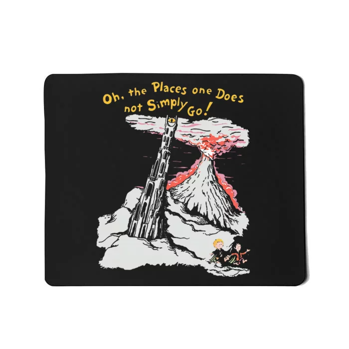 Oh The Places One Does Not Simply Go! Mousepad