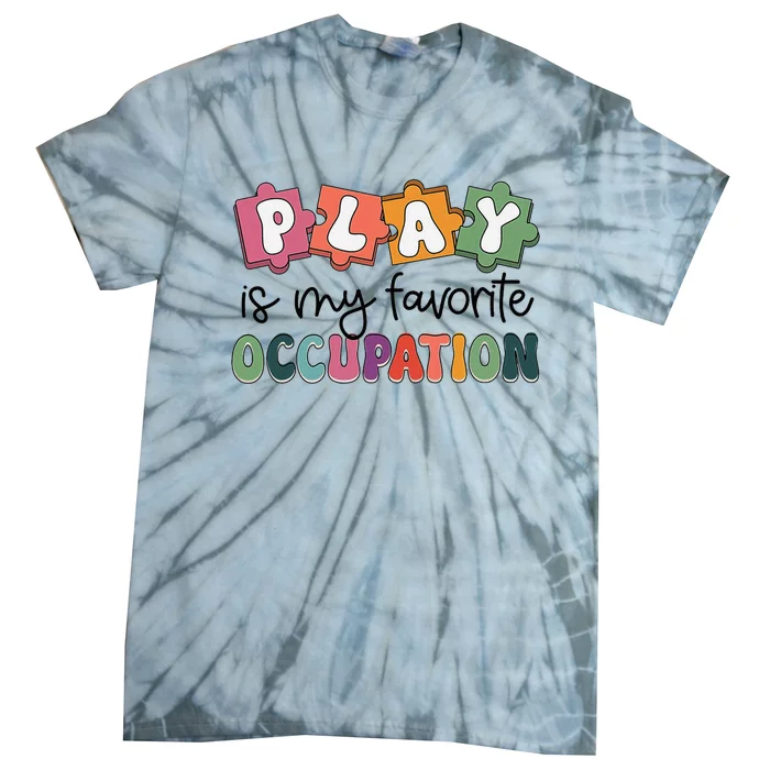 Occupational Therapy Play Is My Favorite Occupation Ot Fine Tie-Dye T-Shirt