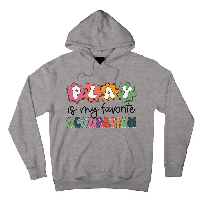 Occupational Therapy Play Is My Favorite Occupation Ot Fine Tall Hoodie