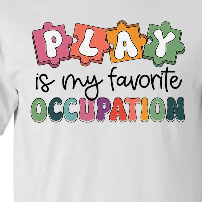 Occupational Therapy Play Is My Favorite Occupation Ot Fine Tall T-Shirt