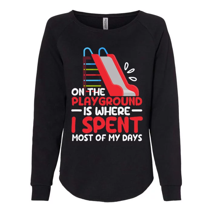 On The Playground Is Where I Spend Most Of My Days School Womens California Wash Sweatshirt