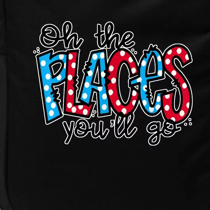 Oh The Places You Will Go Read Educate School Impact Tech Backpack