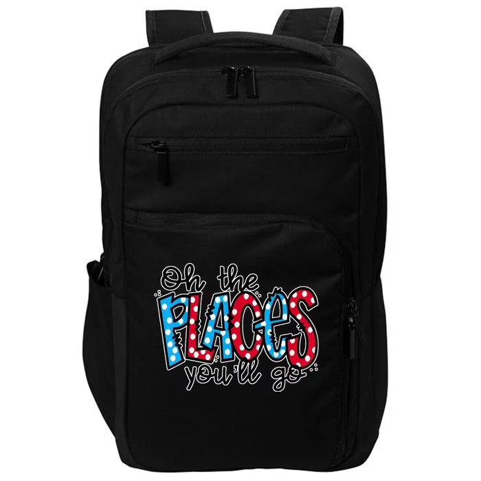 Oh The Places You Will Go Read Educate School Impact Tech Backpack