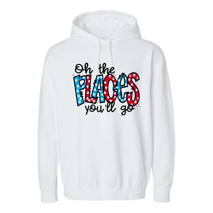 Oh The Places You Will Go Read Educate School Garment-Dyed Fleece Hoodie