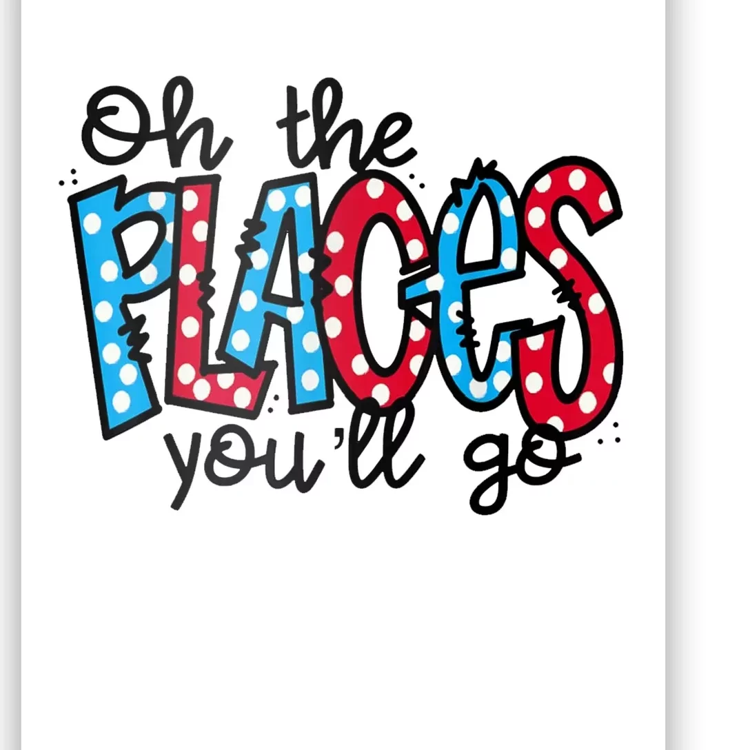 Oh The Places You Will Go Read Educate School Poster