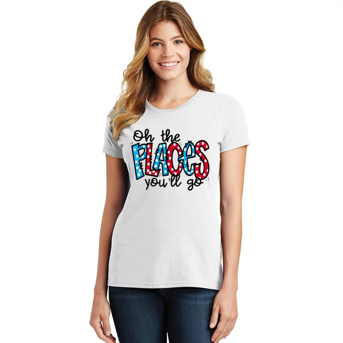 Oh The Places You Will Go Read Educate School Women's T-Shirt