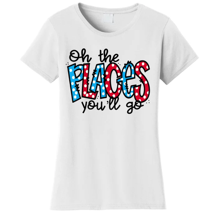 Oh The Places You Will Go Read Educate School Women's T-Shirt