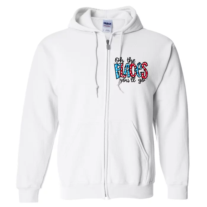 Oh The Places You Will Go Read Educate School Full Zip Hoodie