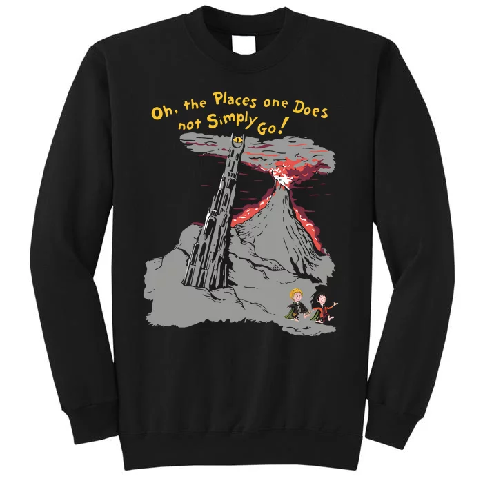 Oh The Places One Does Not Simply Go! Sweatshirt