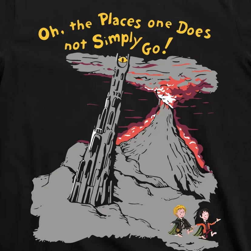 Oh The Places One Does Not Simply Go! T-Shirt