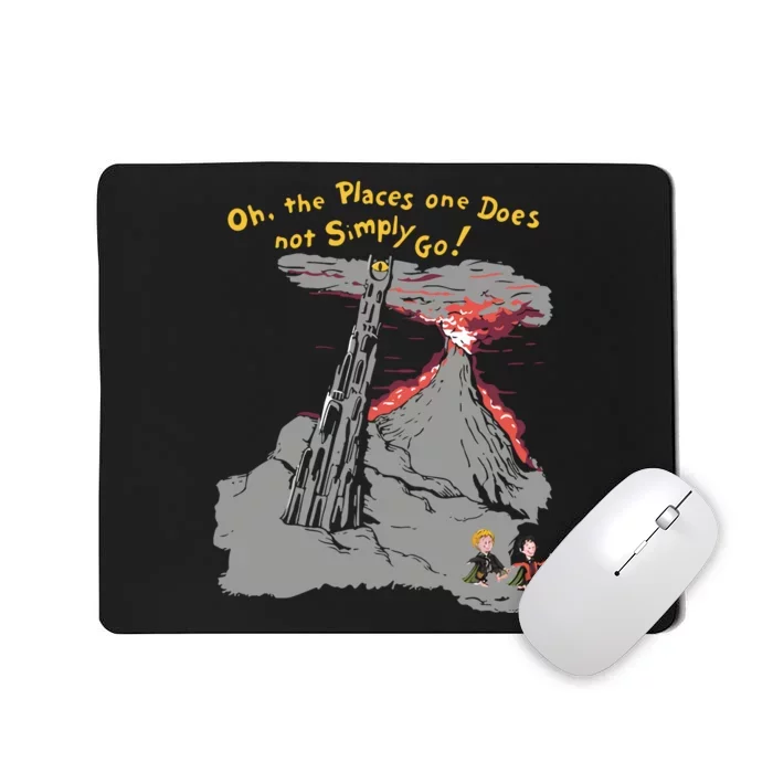 Oh The Places One Does Not Simply Go! Mousepad