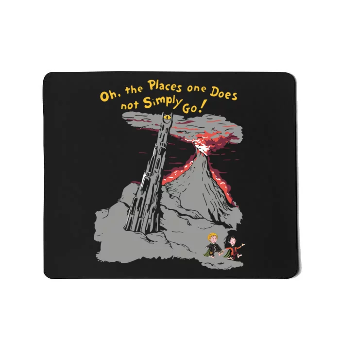 Oh The Places One Does Not Simply Go! Mousepad