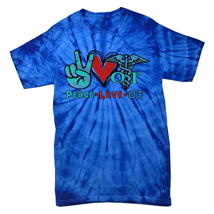 Occupational Therapist Peace Love Ot Therapy Health Care Cute Gift Tie-Dye T-Shirt