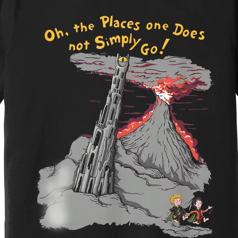 Oh The Places One Does Not Simply Go! Premium T-Shirt