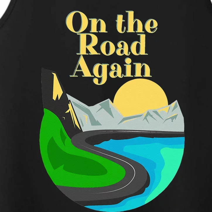 On the road again Family road trip and long drives Performance Tank