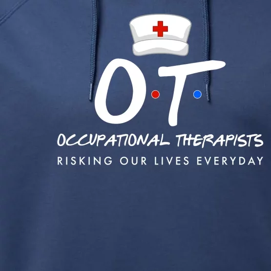 Occupational Therapists Risking Our Lives Everyday Performance Fleece Hoodie