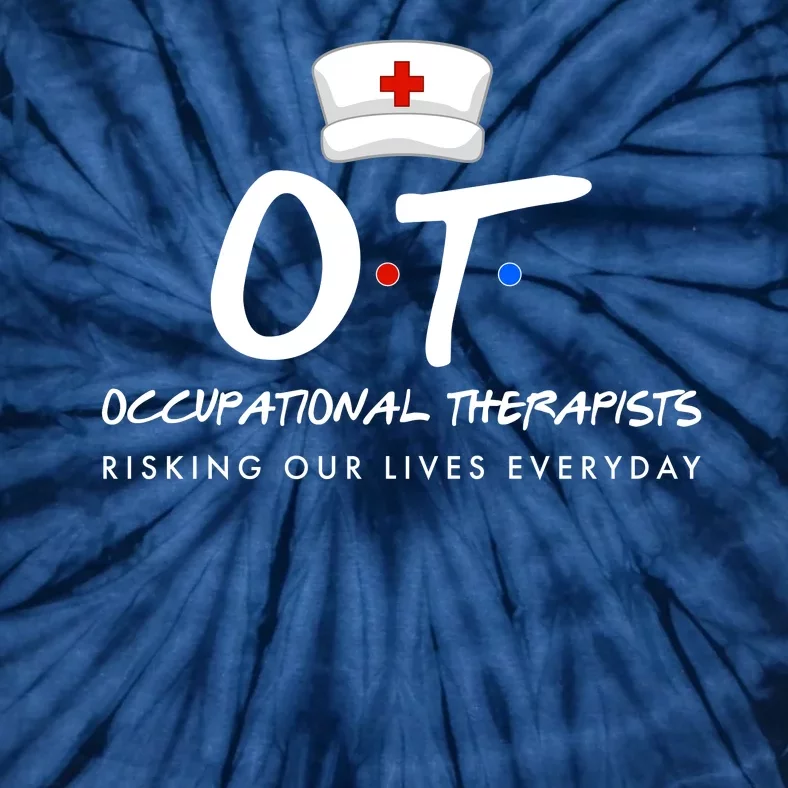 Occupational Therapists Risking Our Lives Everyday Tie-Dye T-Shirt