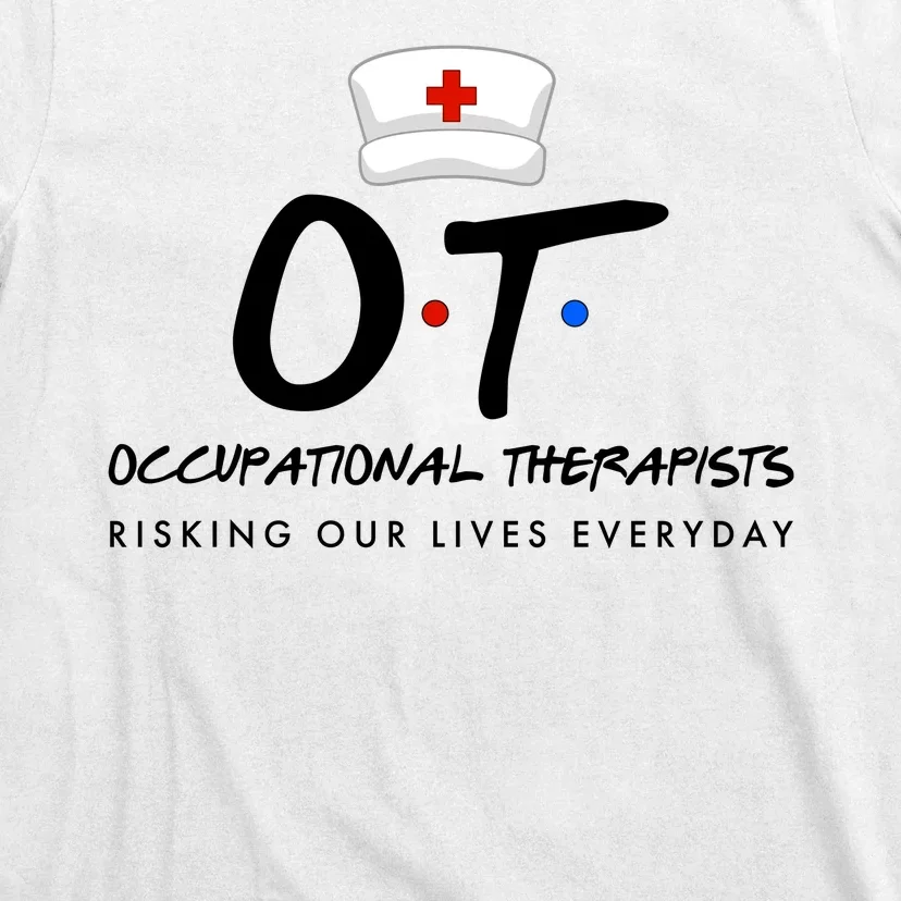 Occupational Therapists Risking Our Lives Everyday T-Shirt