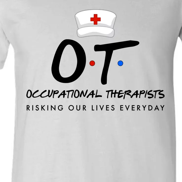 Occupational Therapists Risking Our Lives Everyday V-Neck T-Shirt