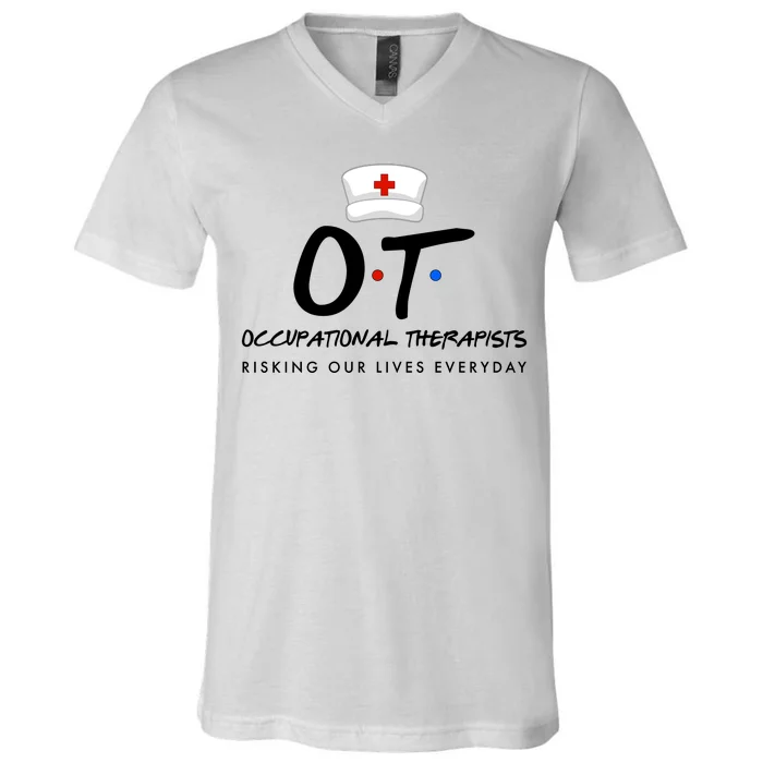 Occupational Therapists Risking Our Lives Everyday V-Neck T-Shirt