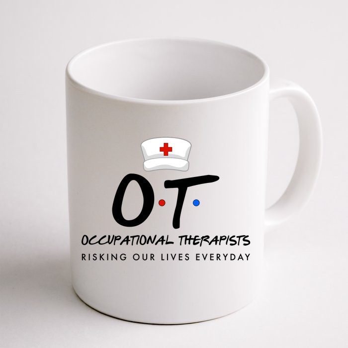 Occupational Therapists Risking Our Lives Everyday Front & Back Coffee Mug