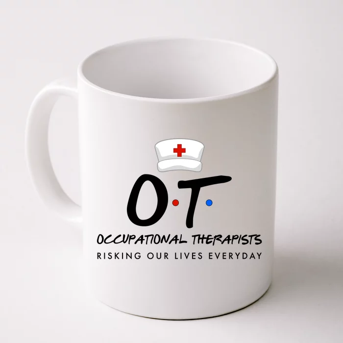 Occupational Therapists Risking Our Lives Everyday Front & Back Coffee Mug