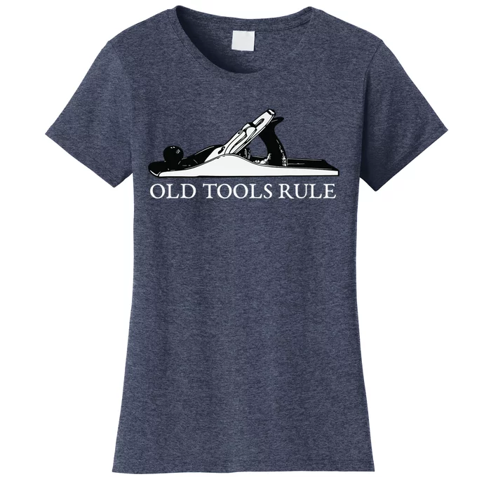 OLD TOOLS RULE HAND PLANE WOODWORKING MAN CAVE Women's T-Shirt