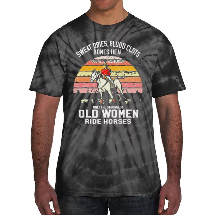 Only The Strongest Old Women Ride Horses Funny Horse Lovers Tie-Dye T-Shirt