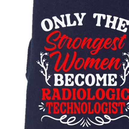 Only The Strongest Women Become Radiologic Technologist Doggie 3-End Fleece Hoodie