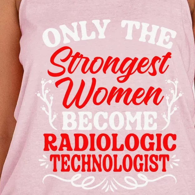 Only The Strongest Women Become Radiologic Technologist Women's Knotted Racerback Tank