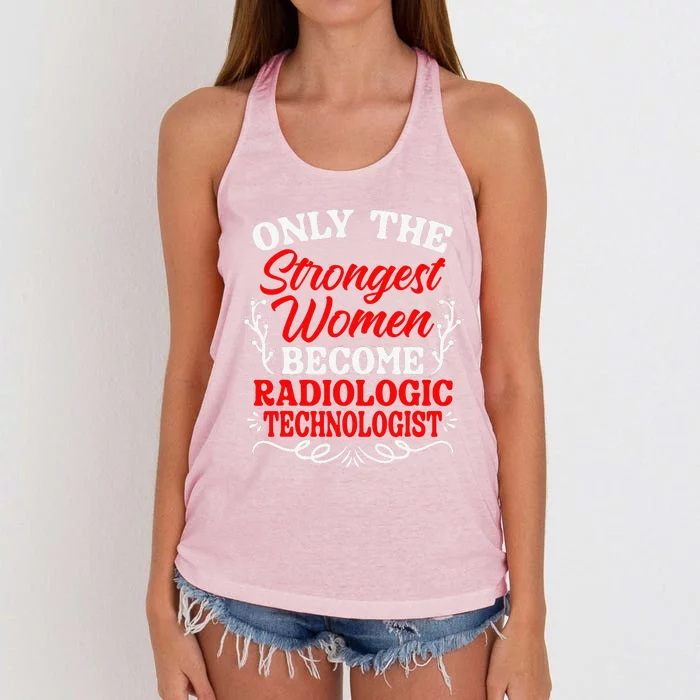 Only The Strongest Women Become Radiologic Technologist Women's Knotted Racerback Tank