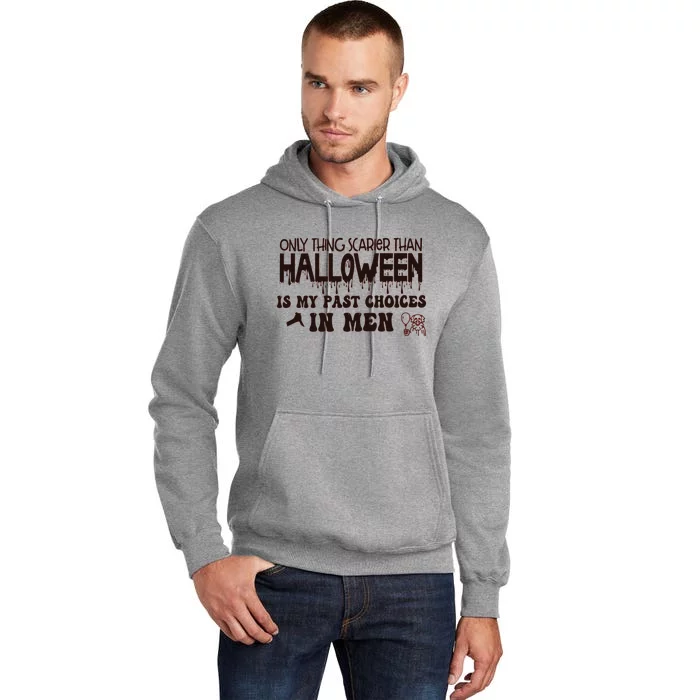 Only Thing Scarier Than Halloween Is My Past Choices In Tall Hoodie