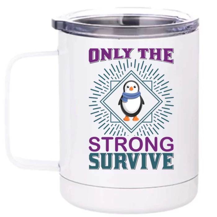 Only The Strong Survive Front & Back 12oz Stainless Steel Tumbler Cup