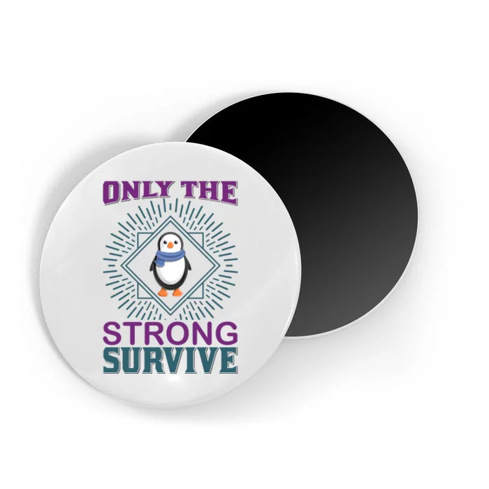 Only The Strong Survive Magnet