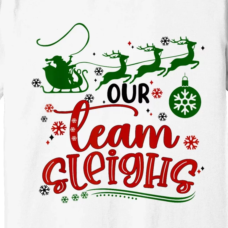 Our Team Sleighs Reindeer Santa Claus Xmas Office Staff Premium T-Shirt